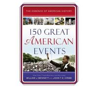 John T.E. Cribb William J. Bennett 150 Great American Events (Tascabile)