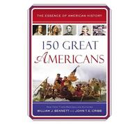 John T.E. Cribb William J. Bennett 150 Great Americans (Tascabile)