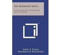 John T Flynn Franklin D Roosevelt Roosevelt Myth (Tascabile)