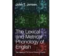 John T. Jensen The Lexical and Metrical Phonology of English (Tascabile)