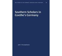 John T. Krumpelmann Southern Scholars in Goethe's Germany (Tascabile)