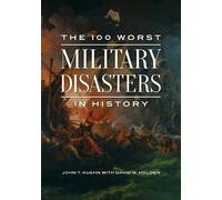 John T. Kuehn The 100 Worst Military Disasters in History (Tascabile)