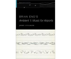 John T. Lysaker Brian Eno's Ambient 1: Music for Airports (Tascabile)