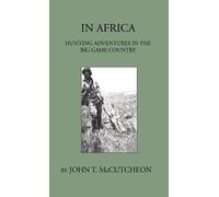 John T. McCutch In Africa - Hunting Aventures In The Big Game (Copertina rigida)
