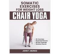 John T Munoz Somatic Exercises For Weight Loss (Chair Yoga) (Tascabile)