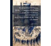John T Nelsen Where to Go From Here? Considerations for the Formal A (Tascabile)