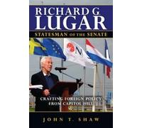 John T. Shaw Richard G. Lugar, Statesman of the Senate (Copertina rigida)