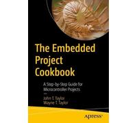 John T. Taylor Wayne T. Taylor The Embedded Project Cookbook (Tascabile)