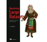 John T. Wolohan Mastering Large Datasets (Tascabile)