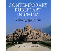 John T. Young Contemporary Public Art in China (Tascabile)