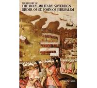 John Taafe The History of the Holy, Military, Sovereign Order of St. (Tascabile)