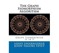 John-Tagore Tevet Ashay Dharwadker The Graph Isomorphism Algorithm (Tascabile)
