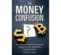 John Tamny The Money Confusion (Copertina rigida)