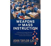 John Taylor Gatto Weapons of Mass Instruction (Tascabile)