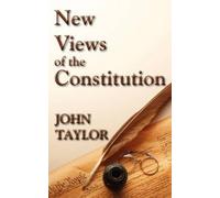 John Taylor New Views of the Constitution of the United State (Copertina rigida)