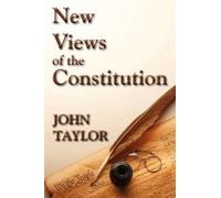 John Taylor of Caroline New Views of the Constitution (Tascabile)