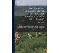 John Taylor The Pennyles Pilgrimage Or the Money-Lesse Perambulation (Tascabile)