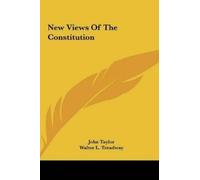 John Taylor Walter L Treadway New Views of the Constitution (Copertina rigida)