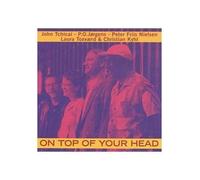 John Tchicai - On Top of Your Head