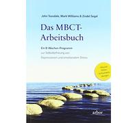 John Teasdale M Das MBCT-Arbeitsbuch: Ein 8-Wochen-Programm zur Sel (Tascabile)