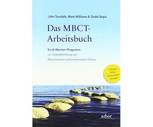 John Teasdale M Das MBCT-Arbeitsbuch: Ein 8-Wochen-Programm zur Sel (Tascabile)
