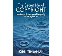 John Tehranian The Secret Life of Copyright (Copertina rigida)
