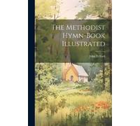 John Telford The Methodist Hymn-book Illustrated (Tascabile)