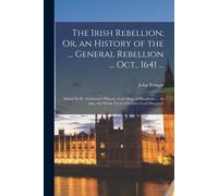 John Temple The Irish Rebellion; Or, an History of the ... General R (Tascabile)