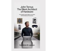 John Ternus: The Silent Architect of Hardware: How Apple’s Quiet Builder Turns Ideas into the Devices of Tomorrow
