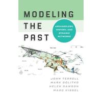 John Terrell Mark Golitko Helen Dawson Marc Kissel Modeling the Past (Tascabile)