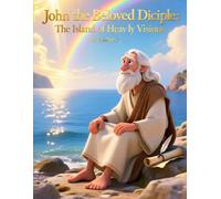 John the Beloved Disciple: The Island of Heavenly Visions