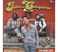 John The Conqueror - The Good Life