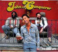John The Conqueror - The Good Life