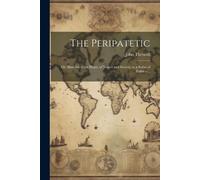 John Thelwall The Peripatetic; Or, Sketches of the Heart, of Nature (Tascabile)