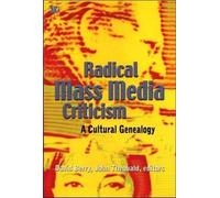 John Theobald David Radical Mass Media Criticism - A Cultural Gene (Tascabile)