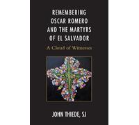 John Thiede Remembering Oscar Romero and the Martyrs of El Salvador (Tascabile)