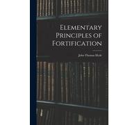 John Thomas Hyde Elementary Principles of Fortification (Copertina rigida)