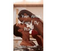 John Thomas In Your Arms, I Found My Peace (Copertina rigida)