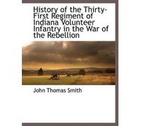 John Thomas Smi History of the Thirty-First Regiment of Indiana Volu (Tascabile)
