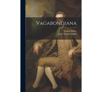 John Thomas Smith Francis Douce Vagabondiana (Tascabile)