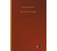John Thomas Smith The Cries of London (Tascabile)