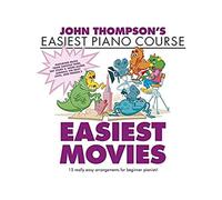 John Thompson’s Easiest Movies John Thompson’s Easiest Piano Course
