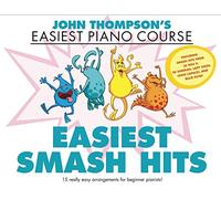 John Thompson's Easiest SMASH Hits 15 REALLY EASY Arrangements for Beginner Pianists!