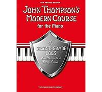 John Thompson's Modern Course for The Piano: Second Grade Book | Metodo per pianoforte in inglese | Prosecuzione del First Grade | Spartiti ed ... di tutte le età: Second Grade Piano