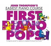 John Thompson's Piano Course: First Piano Pops