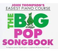 John Thompson's Piano Course: The Big Pop Songbook
