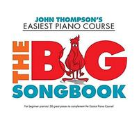 John Thompson's Piano Course: The Big Songbook