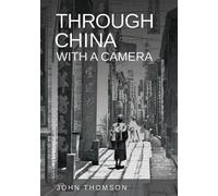 John Thomson Through China With A Camera (Tascabile)