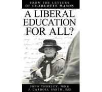John Thorley J Carroll Smith Charlotte A Liberal Education f (Copertina rigida)