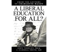 John Thorley J Carroll Smith Charlotte Mas A Liberal Education for A (Tascabile)